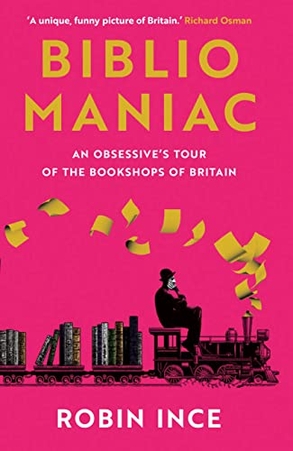 Bibliomaniac: An Obsessive's Tour of the Bookshops of Britain von Atlantic Books